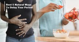 Best 5 Natural Ways To Delay Your Period!